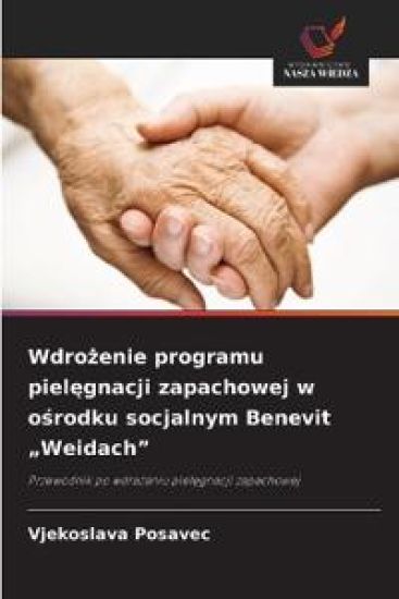 Wdro¿enie programu piel¿gnacji zapachowej w o¿rodku socjalnym Benevit "Weidach"