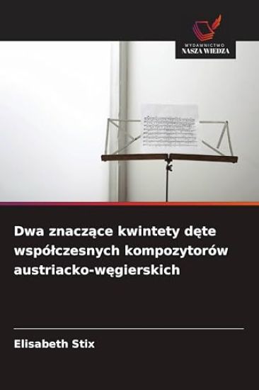 Dwa znaczące kwintety dęte wspólczesnych kompozytorów austriacko-węgierskich