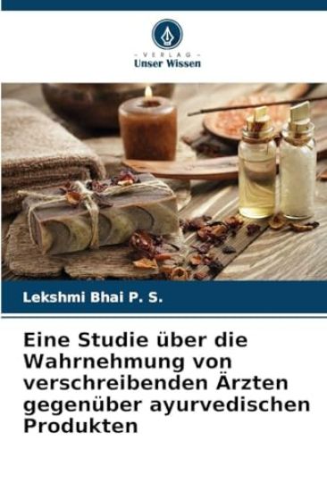 Eine Studie über die Wahrnehmung von verschreibenden Ärzten gegenüber ayurvedischen Produkten