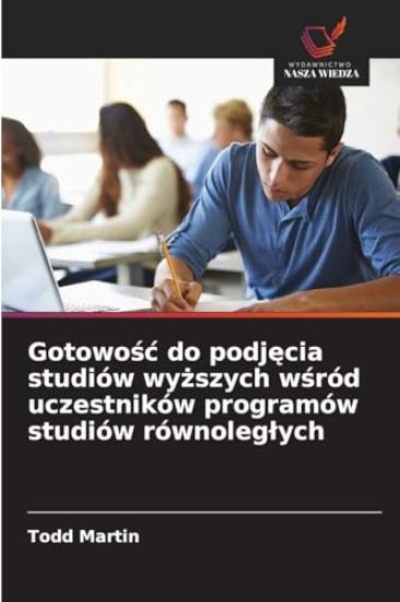 Gotowo¿¿ do podj¿cia studiów wy¿szych w¿ród uczestników programów studiów równoleg¿ych