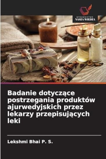 Badanie dotyczace postrzegania produktów ajurwedyjskich przez lekarzy przepisujacych leki