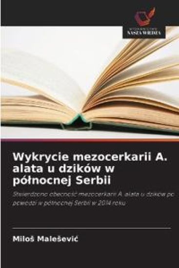 Wykrycie mezocerkarii A. alata u dzików w pó¿nocnej Serbii