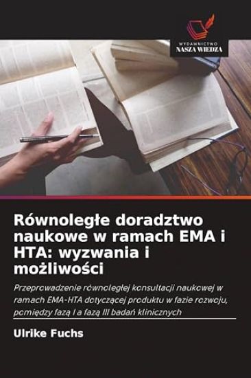 Równoleg¿e doradztwo naukowe w ramach EMA i HTA: wyzwania i mo¿liwo¿ci
