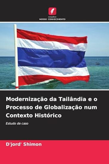 Modernização da Tailândia e o Processo de Globalização num Contexto Histórico