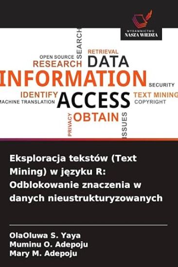 Eksploracja tekstów (Text Mining) w j¿zyku R: Odblokowanie znaczenia w danych nieustrukturyzowanych