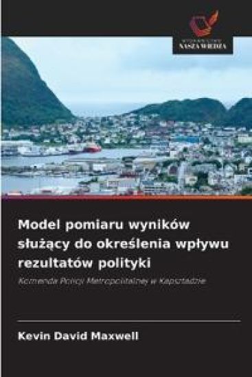 Model pomiaru wyników s¿u¿¿cy do okre¿lenia wp¿ywu rezultatów polityki