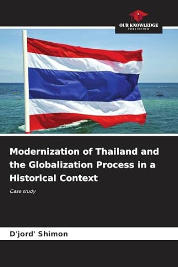 Modernization of Thailand and the Globalization Process in a Historical Context