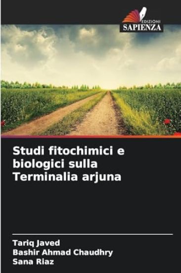 Studi fitochimici e biologici sulla Terminalia arjuna