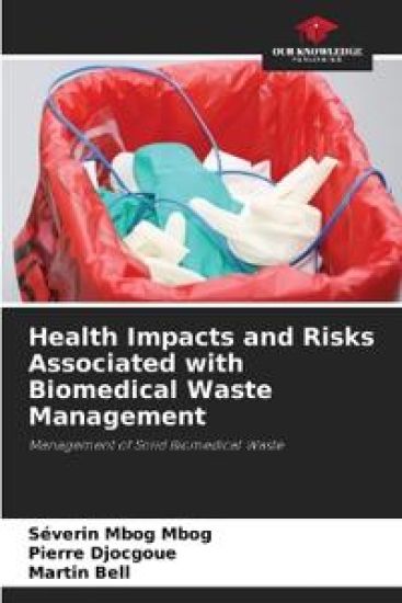 Health Impacts and Risks Associated with Biomedical Waste Management
