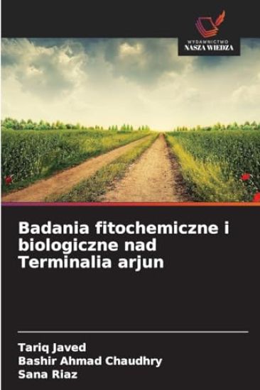 Badania fitochemiczne i biologiczne nad Terminalia arjun