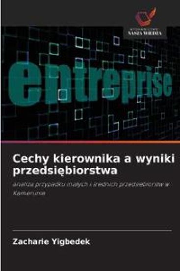 Cechy kierownika a wyniki przedsi¿biorstwa