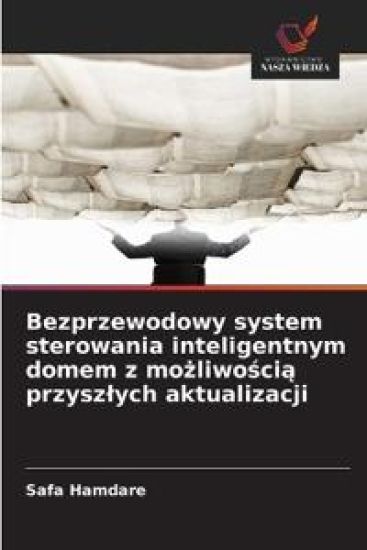 Bezprzewodowy system sterowania inteligentnym domem z mo¿liwo¿ci¿ przysz¿ych aktualizacji