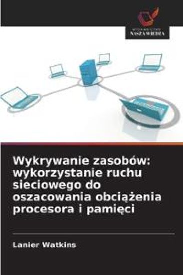 Wykrywanie zasobów: wykorzystanie ruchu sieciowego do oszacowania obci¿¿enia procesora i pami¿ci