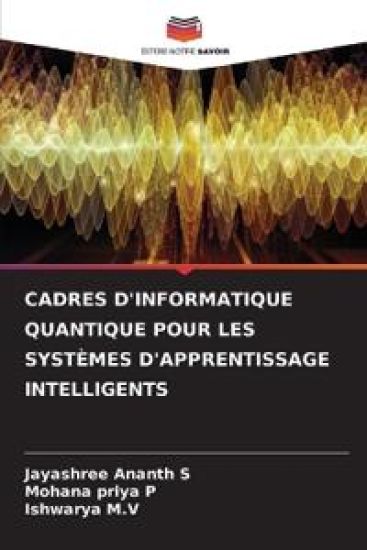 CADRES D'INFORMATIQUE QUANTIQUE POUR LES SYSTÈMES D'APPRENTISSAGE INTELLIGENTS