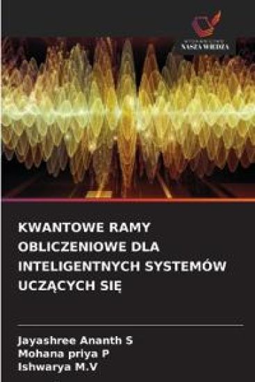 KWANTOWE RAMY OBLICZENIOWE DLA INTELIGENTNYCH SYSTEMÓW UCZ¿CYCH SI¿