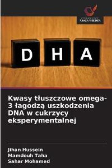 Kwasy t¿uszczowe omega-3 ¿agodz¿ uszkodzenia DNA w cukrzycy eksperymentalnej