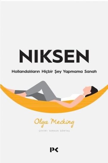 Niksen - Hollandalilarin Hicbir Sey Yapmama Sanati