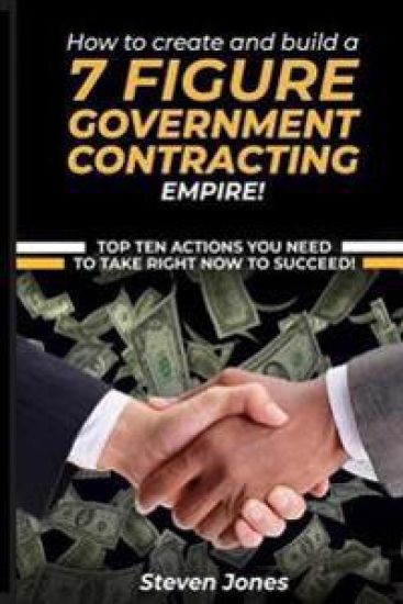 How to Create and Build a 7 Figure Government Contracting Empire