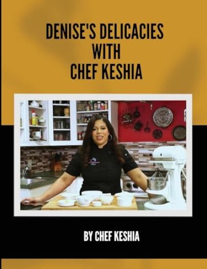 Denise's Delicacies with Chef Keshia