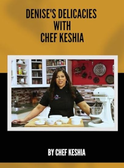Denise's Delicacies with Chef Keshia