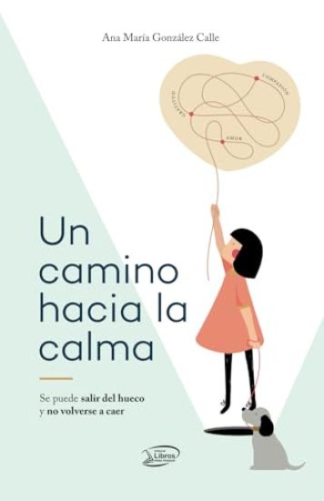 Un camino hacia la calma: Se puede salir del hueco y no volverse a caer