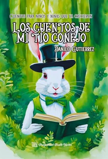 Los cuentos de mi tío conejo: Cuentos para niños y niñas que ya crecieron
