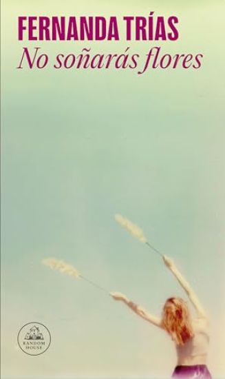 No Soñarás Flores / You Will Not Dream of Flowers
