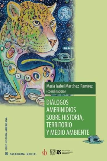 Diálogos amerindios sobre historia, territorio y medio ambiente