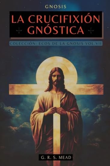 La Crucifixión Gnóstica