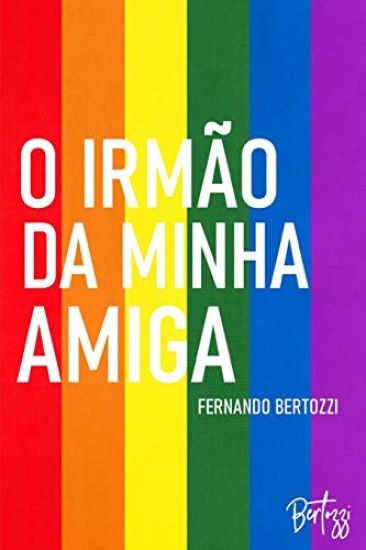 O irmão da minha amiga: Conto de Fernando Bertozzi