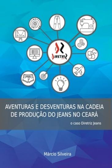 Aventuras E Desventuras Na Cadeia De Produção Do Jeans No C