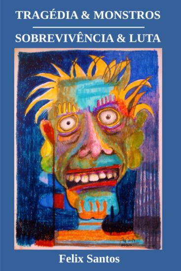 Tragédia & Monstros - Sobrevivência & Luta