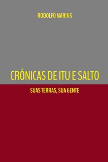 Crônicas De Itu E Salto