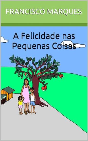 A Felicidade Nas Pequenas Coisas