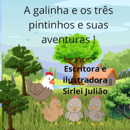 A galinha e os três pintinhos e suas aventuras !