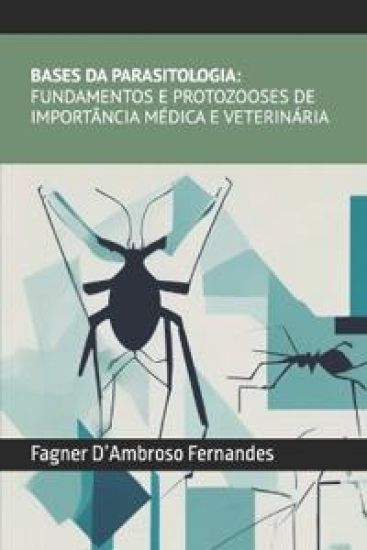 Bases da Parasitologia- Fundamentos e Protozooses de Importância Médica e Veterinária