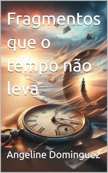 Fragmentos que o tempo não leva