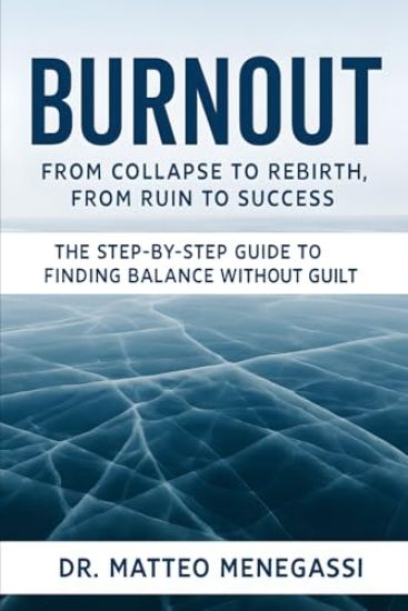 Burnout - From Collapse to Rebirth, from Ruin to Success