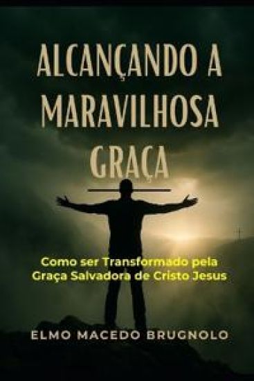 Alcançando a Maravilhosa Graça