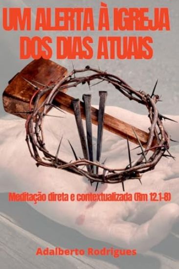 Um Alerta Á Igreja Dos Dias Atuais