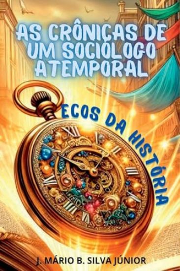 As Crônicas De Um Sociólogo Atemporal