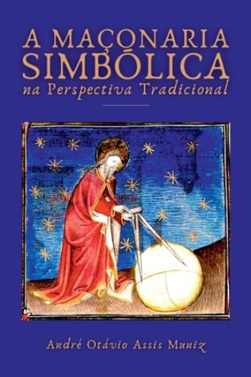 A Maçonaria Simbólica Na Perspectiva Tradicional