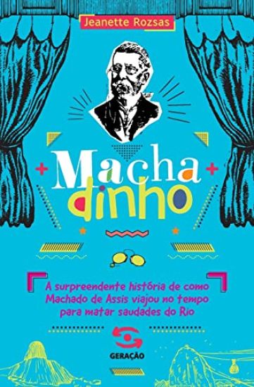 Machadinho: A surpreendente história de como Machado de Assis viajou no tempo para matar saudades do Rio