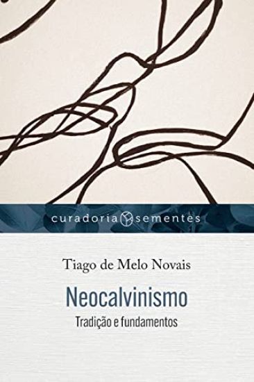 Neocalvinismo: Tradição e fundamentos