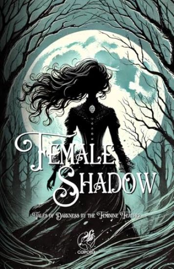 Female Shadow: Tales of Darkness by the Feminine Feather: Annotated Edition