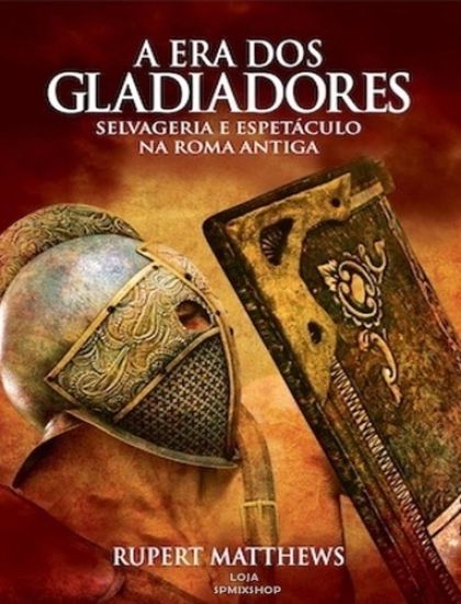 A Era DOS Gladiadores