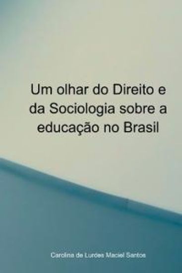 Um Olhar Do Direito E Da Sociologia Sobre A Educação No Bra