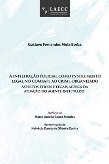 A infiltração policial como instrumento legal no combate ao crime organizado: aspectos éticos e legais acerca da atuação do agente infiltrado