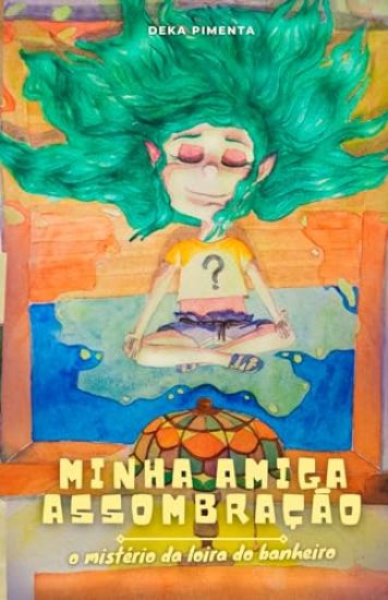 Minha Amiga Assombração: O Mistério da Loira do Banheiro