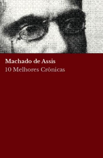 10 melhores crônicas - Machado de Assis